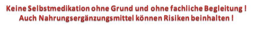 Keine Selbstmedikation ohne fachliche Begleitung.